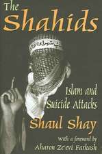 The Shahids: Islam and Suicide Attacks