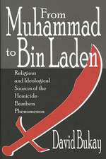 From Muhammad to Bin Laden: Religious and Ideological Sources of the Homicide Bombers Phenomenon