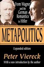 Metapolitics: From Wagner and the German Romantics to Hitler