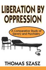 Liberation by Oppression: A Comparative Study of Slavery and Psychiatry