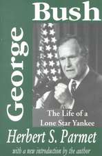 George Bush: The Life of a Lone Star Yankee