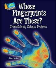 Whose Fingerprints Are These?: Crime-Solving Science Projects