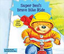 Super Ben's Brave Bike Ride: A Book about Courage