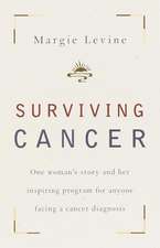 Surviving Cancer: One Woman's Story and Her Inspiring Program for Anyone Facing a Cancer Diagnosis