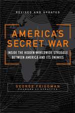 America's Secret War: Inside the Hidden Worldwide Struggle Between the United States and Its Enemies