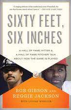 Sixty Feet, Six Inches: A Hall of Fame Pitcher & a Hall of Fame Hitter Talk about How the Game Is Played