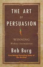 Art of Persuasion: Winning Without Intimidation