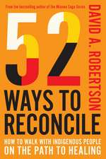 52 Ways to Reconcile: How to Walk with Indigenous Peoples on the Path to Healing