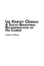 Lee Harvey Oswald - A Socio-Behavioral Reconstruction of His Career