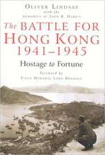 The Battle for Hong Kong, 1941-1945: Hostage to Fortune