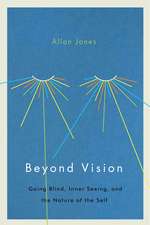 Beyond Vision: Going Blind, Inner Seeing, and the Nature of the Self