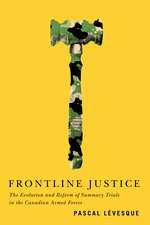 Frontline Justice: The Evolution and Reform of Summary Trials in the Canadian Armed Forces