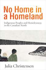 No Home in a Homeland: Indigenous Peoples and Homelessness in the Canadian North