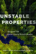 Unstable Properties: Aboriginal Title and the Claim of British Columbia