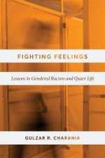 Fighting Feelings – Lessons in Gendered Racism and Queer Life