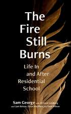 The Fire Still Burns: Life In and After Residential School