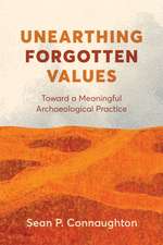 Unearthing Forgotten Values: Toward a Meaningful Archaeological Practice