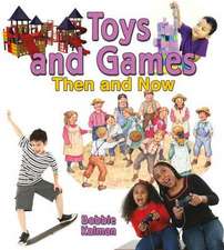 Toys and Games Then and Now