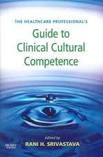 The Healthcare Professional's Guide to Clinical Cultural Competence