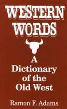 Western Words: A Dictionary of the Old West
