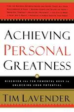 Achieving Personal Greatness: Discover the 10 Powerful Keys to Unlocking Your Potential