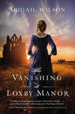 The Vanishing at Loxby Manor: A Regency Mystery