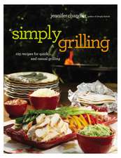 Simply Grilling: 105 Recipes for Quick and Casual Grilling