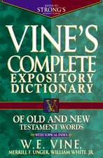 Vine's Complete Expository Dictionary of Old and New Testament Words: Super Value Edition