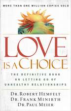 Love Is a Choice: The Definitive Book on Letting Go of Unhealthy Relationships