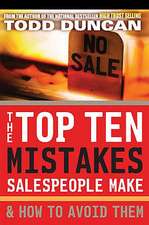 The Top Ten Mistakes Salespeople Make & How to Avoid Them: How a 467-Pound Physician Hit His Ideal Weight and How You Can Too