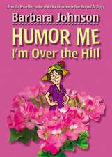 Humor Me, I'm Over the Hill