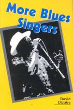 More Blues Singers: Biographies of 50 Artists from the Later 20th Century