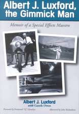 Albert J. Luxford, the Gimmick Man: Memoir of a Special Effects Maestro