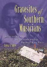 Gravesites of Southern Musicians: "A Guide to Over 300 Jazz, Blues, Country and Rock Performers' Burial Places"