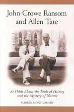 John Crowe Ransom and Allen Tate: At Odds about the Ends of History and the Mystery of Nature