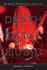 Death Metal Music: The Passion and Politics of a Subculture