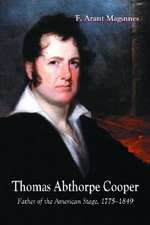 Thomas Abthorpe Cooper: "Father of the American Stage, 1775-1849"