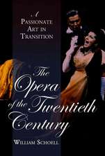 The Opera of the Twentieth Century: A Passionate Art in Transition