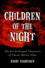 Children of the Night: The Six Archetypal Characters of Classic Horror Films