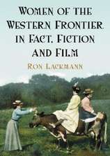 Women Of The Western Frontier In Fact, Fiction And Film: 