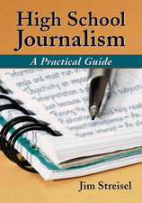 High School Journalism: A Practical Guide