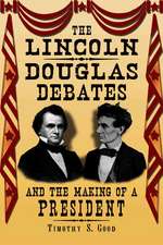 The Lincoln-Douglas Debates and the Making of a President