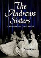 The Andrews Sisters: A Biography and Career Record