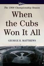 When The Cubs Won It All: The 1908 Championship Season