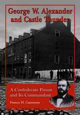 George W. Alexander and Castle Thunder: A Confederate Prison and It's Commandant