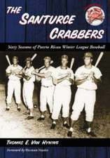 The Santurce Crabbers: Sixty Seasons of Puerto Rican Winter League Baseball