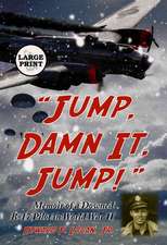 Jump, Damn It, Jump!: Memoir of a Downed B-17 Pilot in World War II