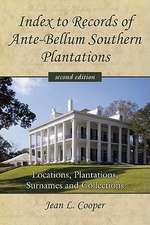 Index to Records of Ante-Bellum Southern Plantations: Locations, Plantations, Surnames and Collections