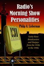 Radio's Morning Show Personalities: Early Hour Broadcasters and Deejays from the 1920s to the 1990s