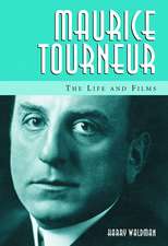 Maurice Tourneur: The Life and Films